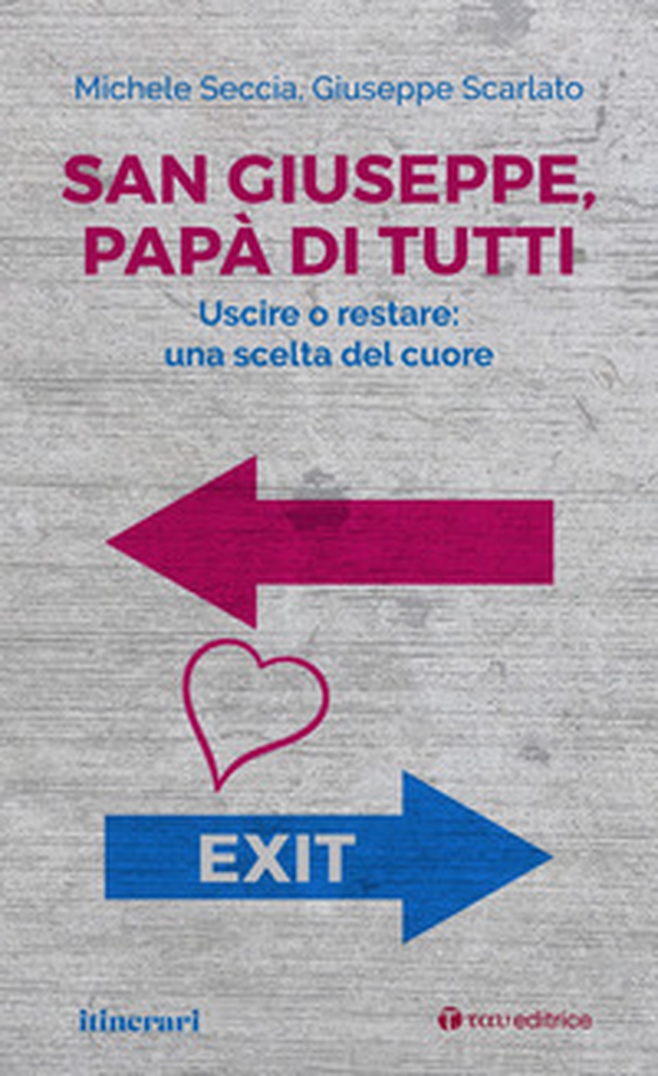 San Giuseppe, papà di tutti. Uscire o restare: una scelta del cuore - Librerie.coop San Giuseppe, papà di tutti. Uscire o restare: una scelta del cuore - Librerie.coop