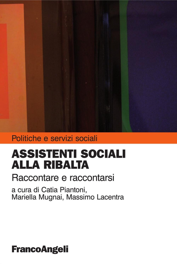 Assistenti sociali alla ribalta. Raccontare e raccontarsi - Librerie.coop Assistenti sociali alla ribalta. Raccontare e raccontarsi - Librerie.coop
