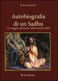 Autobiografia di un Sadhu. Un viagio spirituale nella mistica India - Librerie.coop