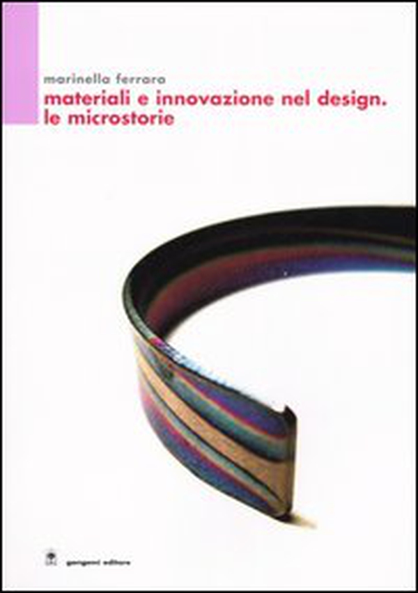 Materiali e innovazione nel design. Le microstorie - Librerie.coop Materiali e innovazione nel design. Le microstorie - Librerie.coop