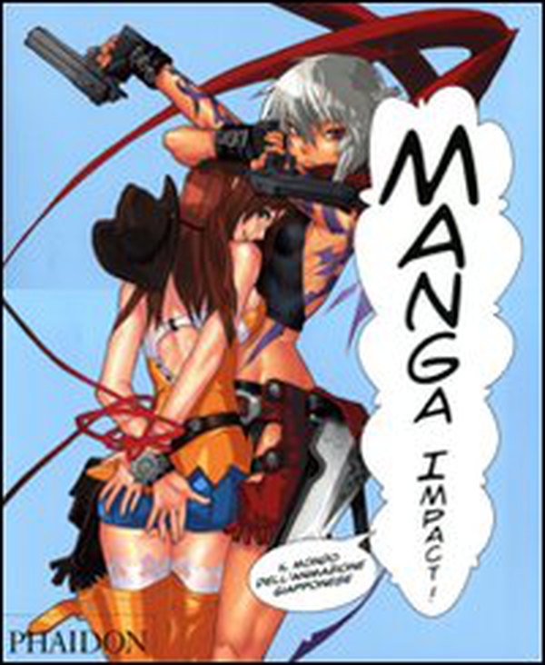 Manga impact! Il mondo del'animazione giapponese - Librerie.coop Manga impact! Il mondo del'animazione giapponese - Librerie.coop