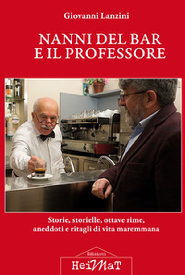 Nanni del bar e il professore. Storie, storielle, ottave rime, aneddoti e ritagli di vita maremmana - Librerie.coop Nanni del bar e il professore. Storie, storielle, ottave rime, aneddoti e ritagli di vita maremmana - Librerie.coop