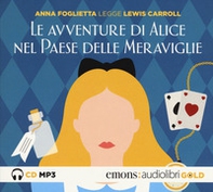 Le avventure di Alice nel paese delle meraviglie letto da Anna Foglietta. Audiolibro. CD Audio formato MP3 - Librerie.coop