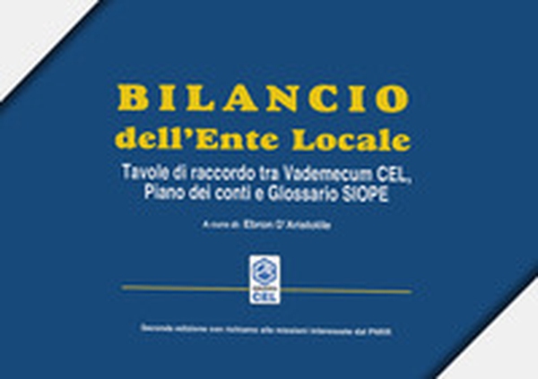 Bilancio dell'ente locale. Tavole di raccordo tra vademecuum CEL, piano dei conti e glossario SIOPE - Librerie.coop Bilancio dell'ente locale. Tavole di raccordo tra vademecuum CEL, piano dei conti e glossario SIOPE - Librerie.coop