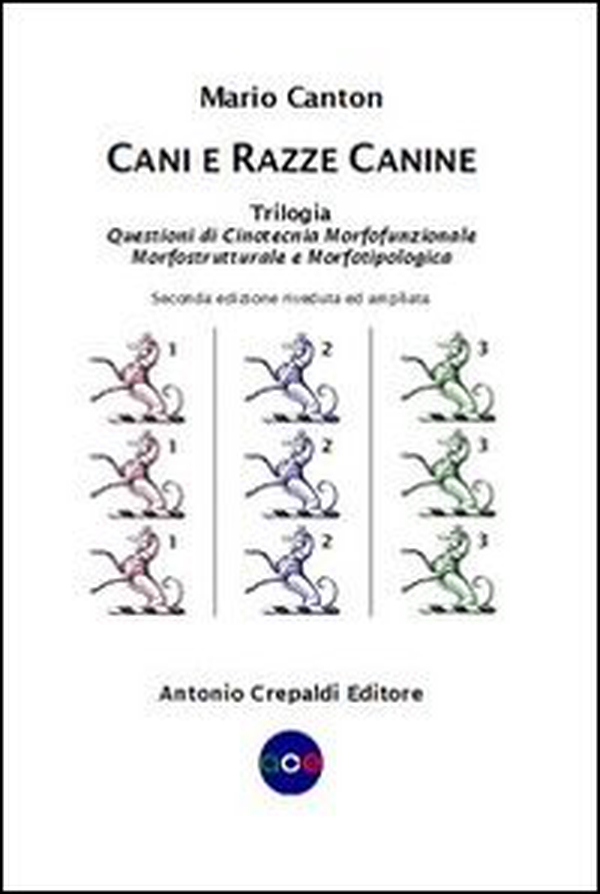 Cani e razze canine. Trilogia. Questioni di cinotecnia morfofunzionalemorfostrutturale e morfotipologica - Librerie.coop Cani e razze canine. Trilogia. Questioni di cinotecnia morfofunzionalemorfostrutturale e morfotipologica - Librerie.coop
