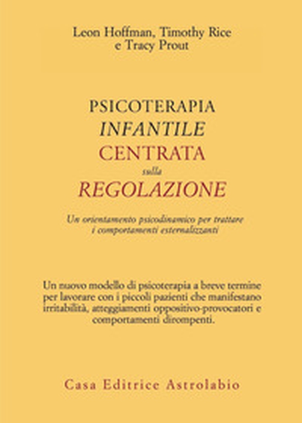 Psicoterapia infantile centrata sulla regolazione. Un orientamento psicodinamico per trattare i comportamenti esternalizzanti - Librerie.coop Psicoterapia infantile centrata sulla regolazione. Un orientamento psicodinamico per trattare i comportamenti esternalizzanti - Librerie.coop