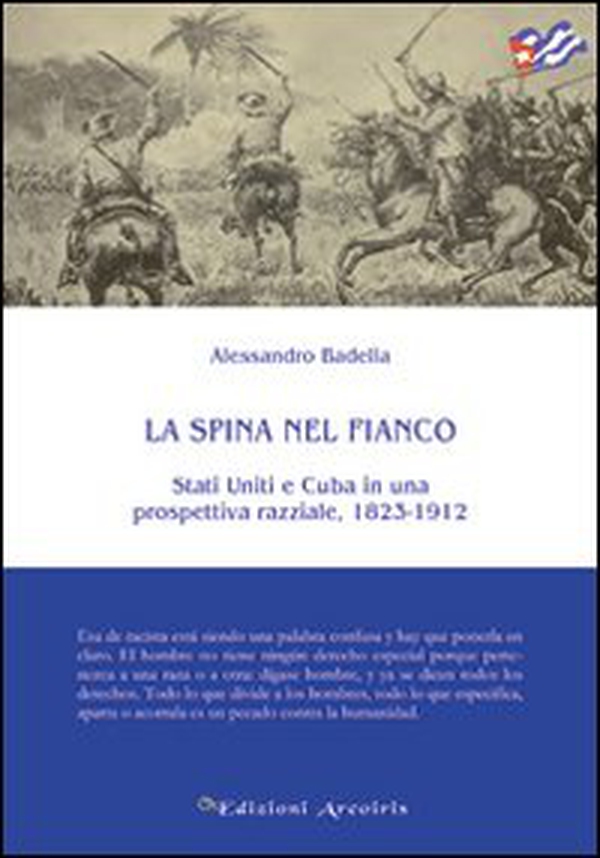 La spina nel fianco. Stati Uniti e Cuba in una prospettiva razziale, 1823-1912 - Librerie.coop La spina nel fianco. Stati Uniti e Cuba in una prospettiva razziale, 1823-1912 - Librerie.coop