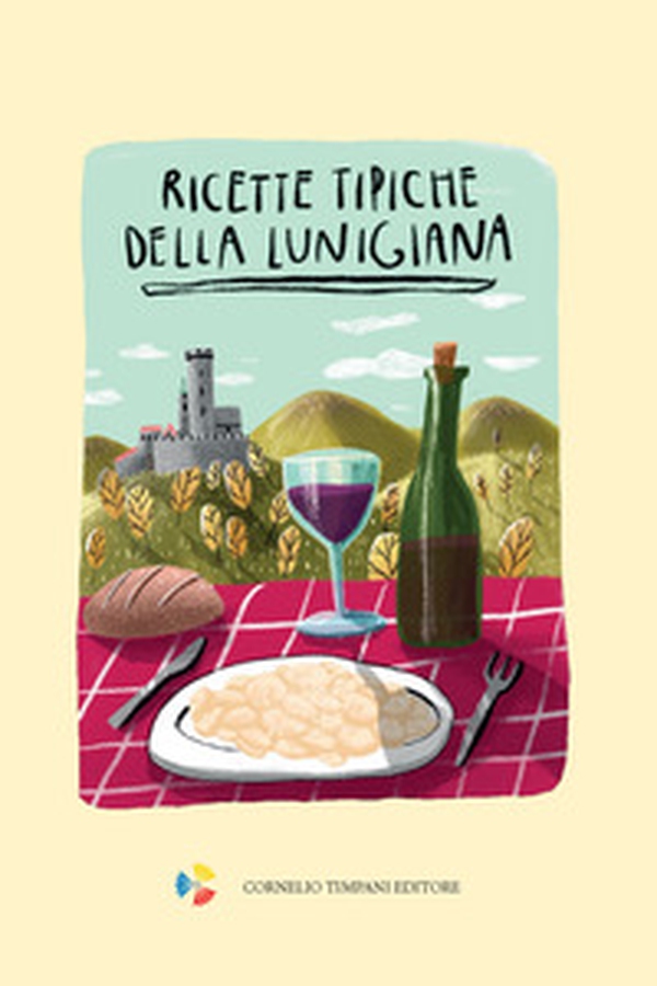 Ricette tipiche della Lunigiana - Librerie.coop Ricette tipiche della Lunigiana - Librerie.coop