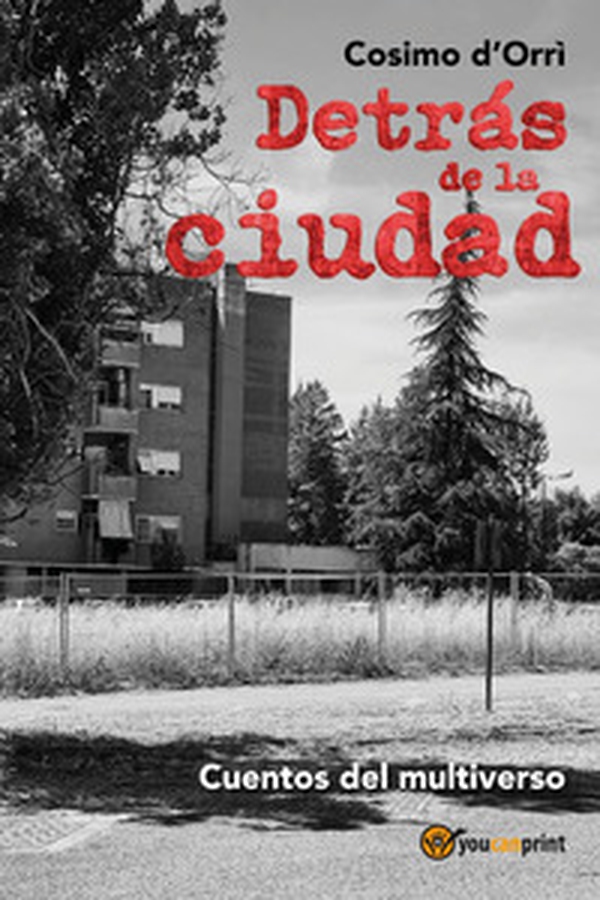 Detrás de la ciudad. Cuentos del multiverso - Librerie.coop Detrás de la ciudad. Cuentos del multiverso - Librerie.coop