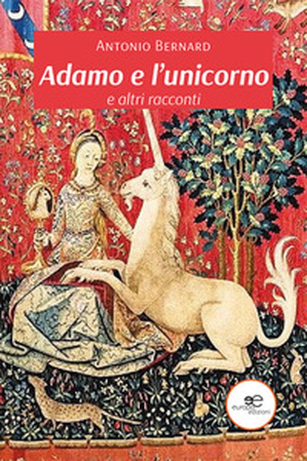 Adamo e l'unicorno e altri racconti - Librerie.coop Adamo e l'unicorno e altri racconti - Librerie.coop