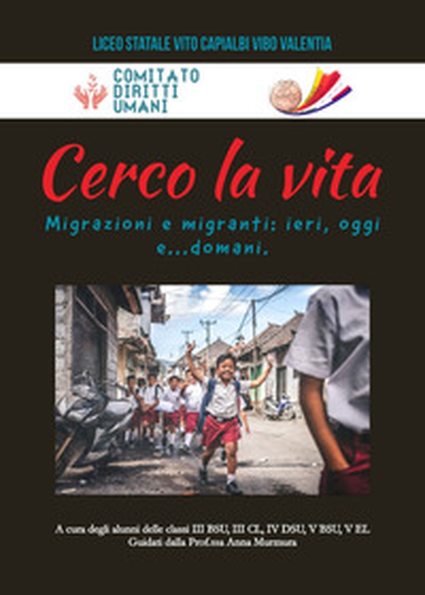 Cerco la Vita. Migrazioni e migranti: ieri, oggi e...domani - Librerie.coop Cerco la Vita. Migrazioni e migranti: ieri, oggi e...domani - Librerie.coop