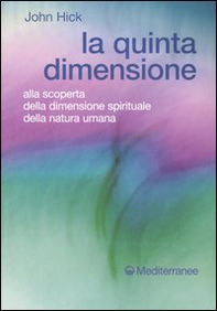 La quinta dimensione. Alla scoperta della dimensione spirituale della natura umana - Librerie.coop
