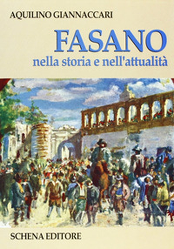 Fasano nella storia e nell'attualità - Librerie.coop Fasano nella storia e nell'attualità - Librerie.coop