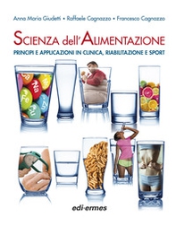 Scienza dell'alimentazione. Principi e applicazioni in clinica, riabilitazione e sport - Librerie.coop