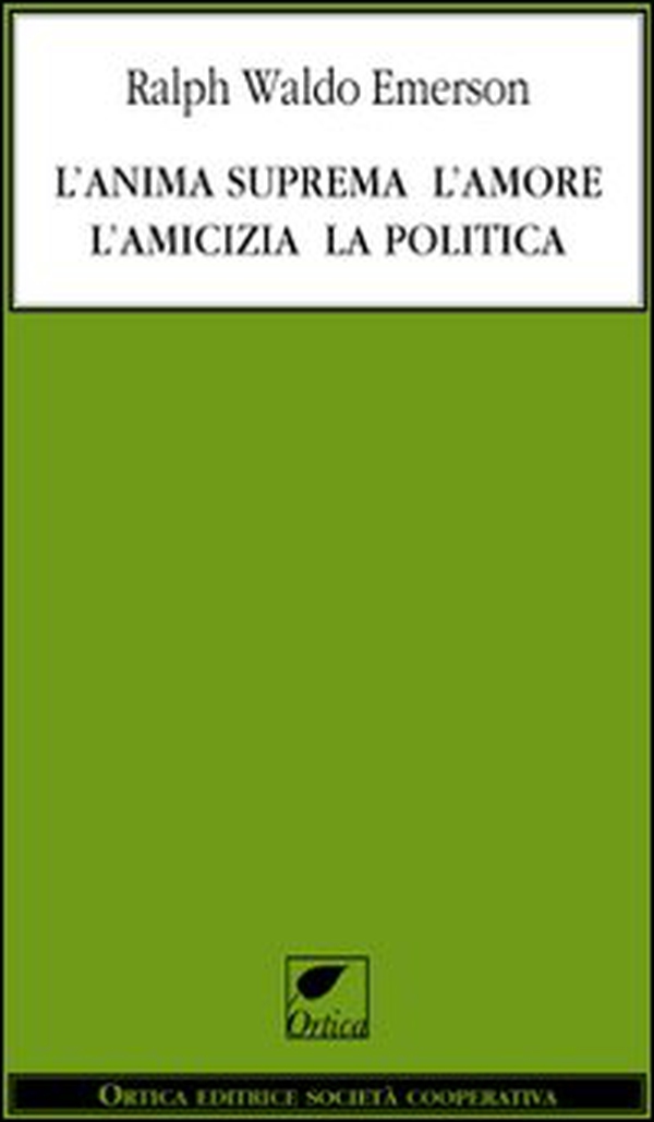 L'anima suprema, l'amore, l'amicizia, la politica - Librerie.coop L'anima suprema, l'amore, l'amicizia, la politica - Librerie.coop