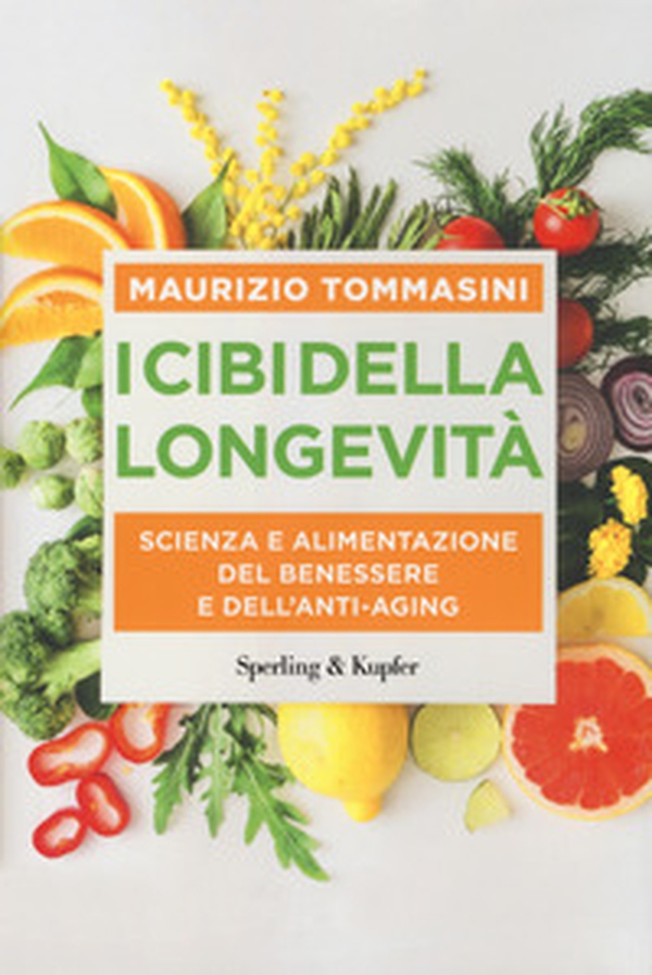 I cibi della longevità. Scienza e alimentazione del benessere e dell'anti-aging - Librerie.coop I cibi della longevità. Scienza e alimentazione del benessere e dell'anti-aging - Librerie.coop