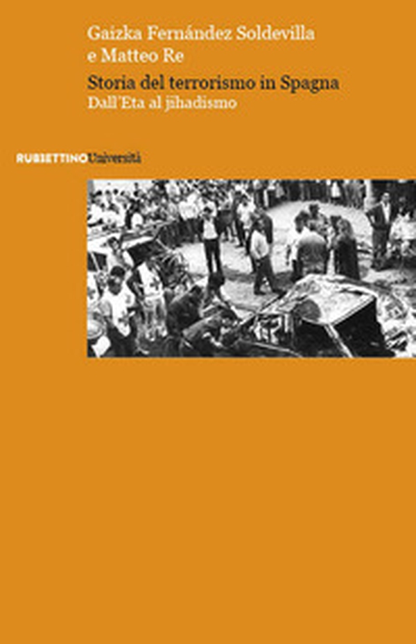 Storia del terrorismo in Spagna. Dall'Eta al jihadismo - Librerie.coop Storia del terrorismo in Spagna. Dall'Eta al jihadismo - Librerie.coop