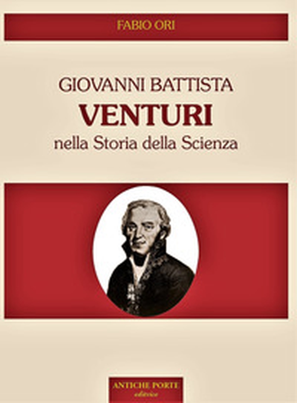 Giovanni Battista Venturi nella storia della scienza - Librerie.coop Giovanni Battista Venturi nella storia della scienza - Librerie.coop