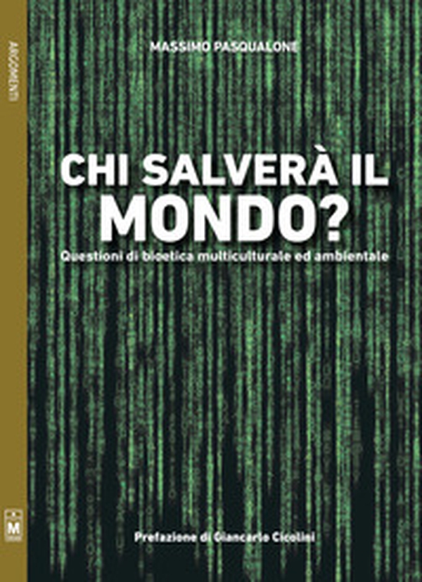 Chi salverà il mondo? Questioni di bioetica multiculturale ed ambientale - Librerie.coop Chi salverà il mondo? Questioni di bioetica multiculturale ed ambientale - Librerie.coop