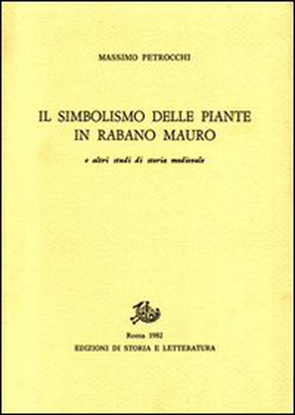 Il simbolismo delle piante in Rabano Mauro e altri studi di storia medievale - Librerie.coop Il simbolismo delle piante in Rabano Mauro e altri studi di storia medievale - Librerie.coop
