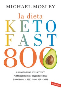 La dieta Keto Fast 800. Il nuovo digiuno intermittente per mangiare bene, bruciare i grassi e mantenere il peso forma per sempre - Librerie.coop