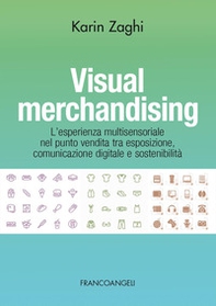 Visual merchandising. L'esperienza multisensoriale nel punto vendita tra esposizione, comunicazione digitale e sostenibilità - Librerie.coop