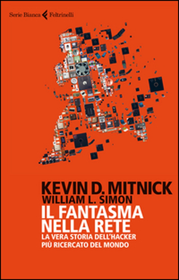 Il fantasma nella rete. La vera storia dell'hacker più ricercato del mondo - Librerie.coop Il fantasma nella rete. La vera storia dell'hacker più ricercato del mondo - Librerie.coop
