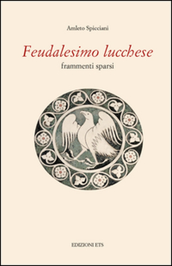 Feudalesimo lucchese. Frammenti sparsi - Librerie.coop Feudalesimo lucchese. Frammenti sparsi - Librerie.coop