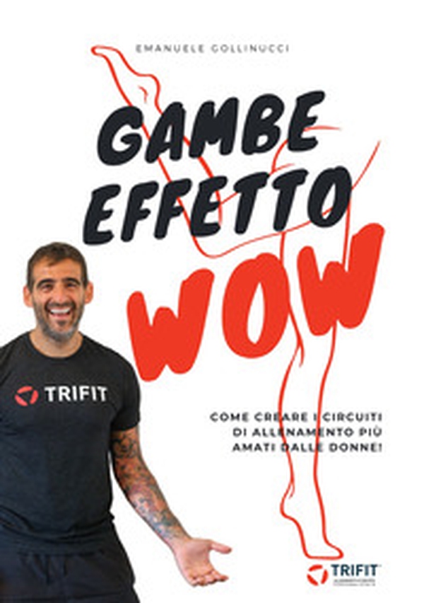 Gambe effetto wow. Come creare i protocolli di allenamento più amati dalle donne - Librerie.coop Gambe effetto wow. Come creare i protocolli di allenamento più amati dalle donne - Librerie.coop