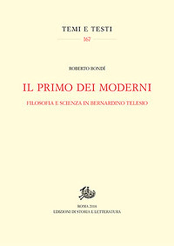 Il primo dei moderni. Filosofia e scienza in Bernardino Telesio - Librerie.coop Il primo dei moderni. Filosofia e scienza in Bernardino Telesio - Librerie.coop