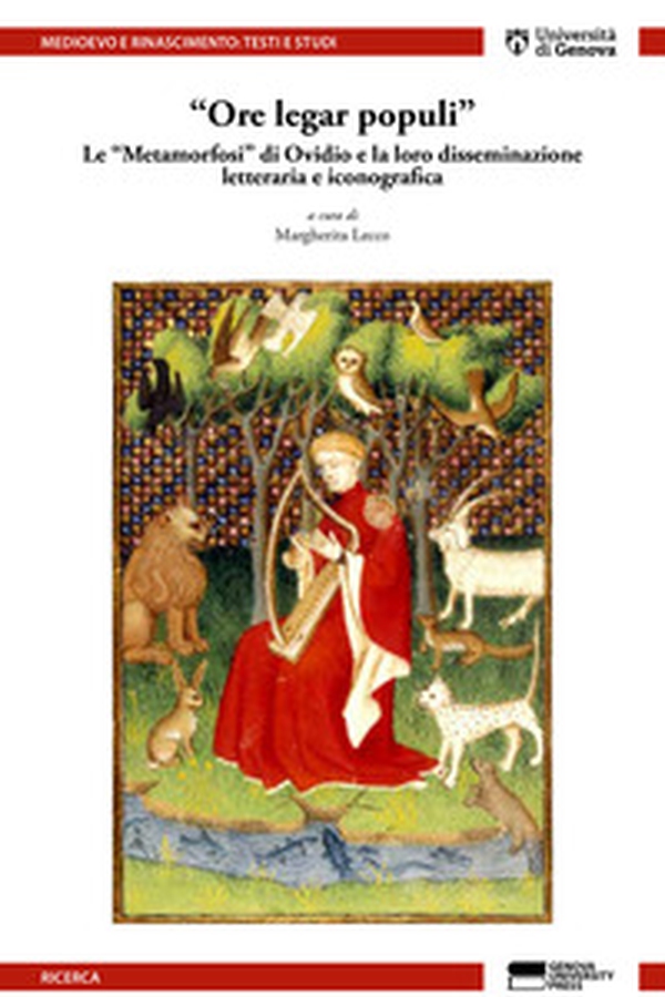 «Ore legar populi». Le «Metamorfosi» di Ovidio e la loro disseminazione letteraria e iconografica - Librerie.coop «Ore legar populi». Le «Metamorfosi» di Ovidio e la loro disseminazione letteraria e iconografica - Librerie.coop