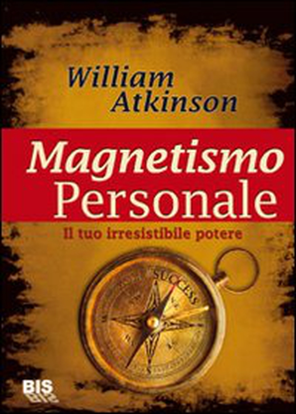 Magnetismo personale. Il tuo irresistibile potere - Librerie.coop Magnetismo personale. Il tuo irresistibile potere - Librerie.coop