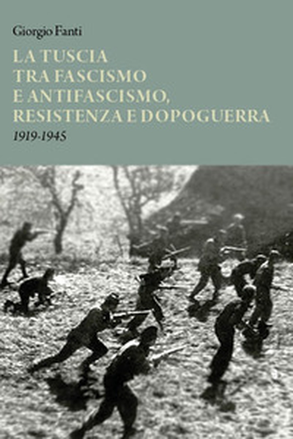 La Tuscia tra fascismo e antifascismo, resistenza e dopoguerra 1919-1945 - Librerie.coop La Tuscia tra fascismo e antifascismo, resistenza e dopoguerra 1919-1945 - Librerie.coop