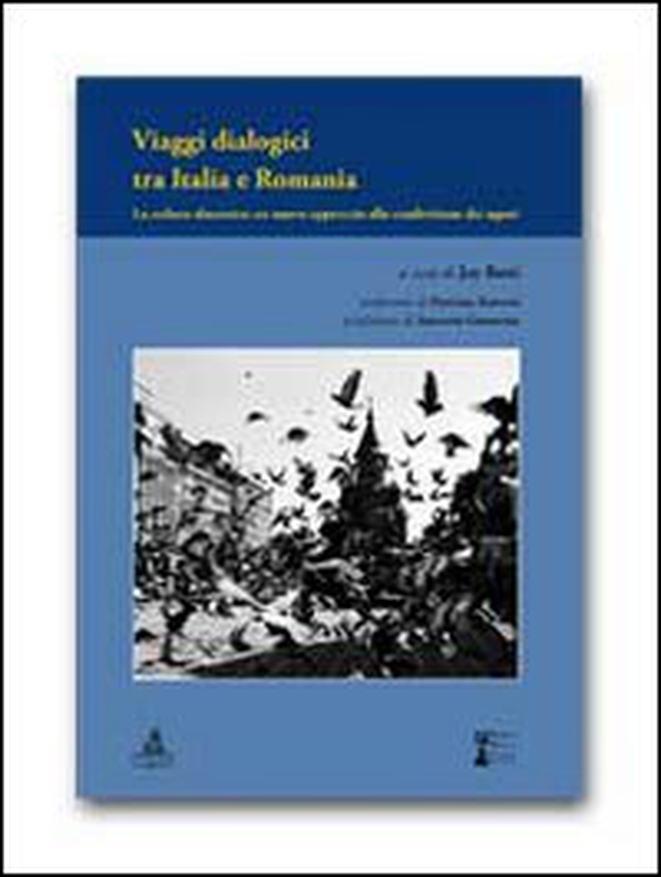 Viaggi dialogici tra Italia e Romania. La cultura dinamica. Un nuovo approccio alla condivisione dei saperi - Librerie.coop Viaggi dialogici tra Italia e Romania. La cultura dinamica. Un nuovo approccio alla condivisione dei saperi - Librerie.coop