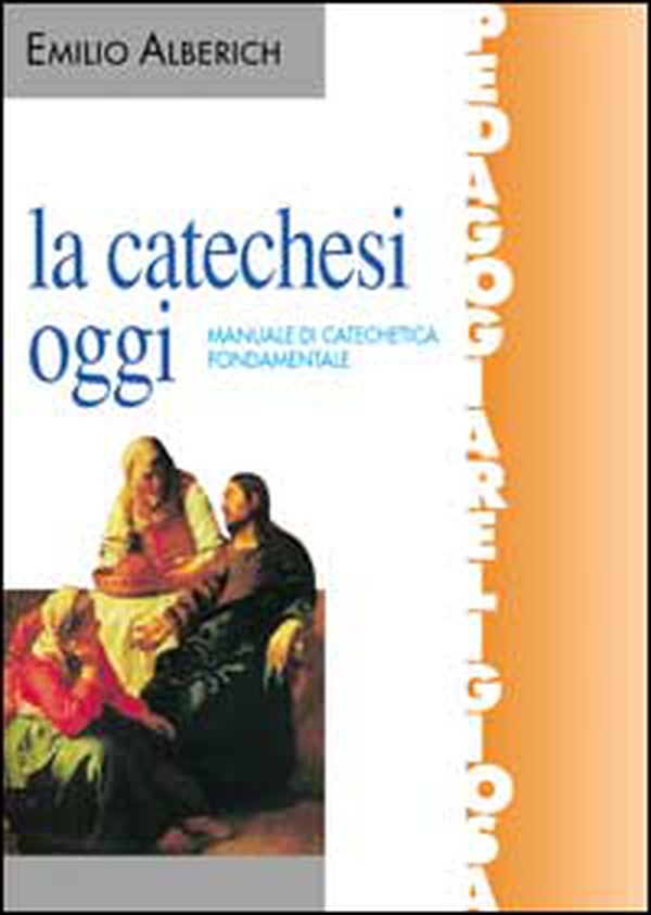 La catechesi oggi. Manuale di catechetica fondamentale - Librerie.coop La catechesi oggi. Manuale di catechetica fondamentale - Librerie.coop