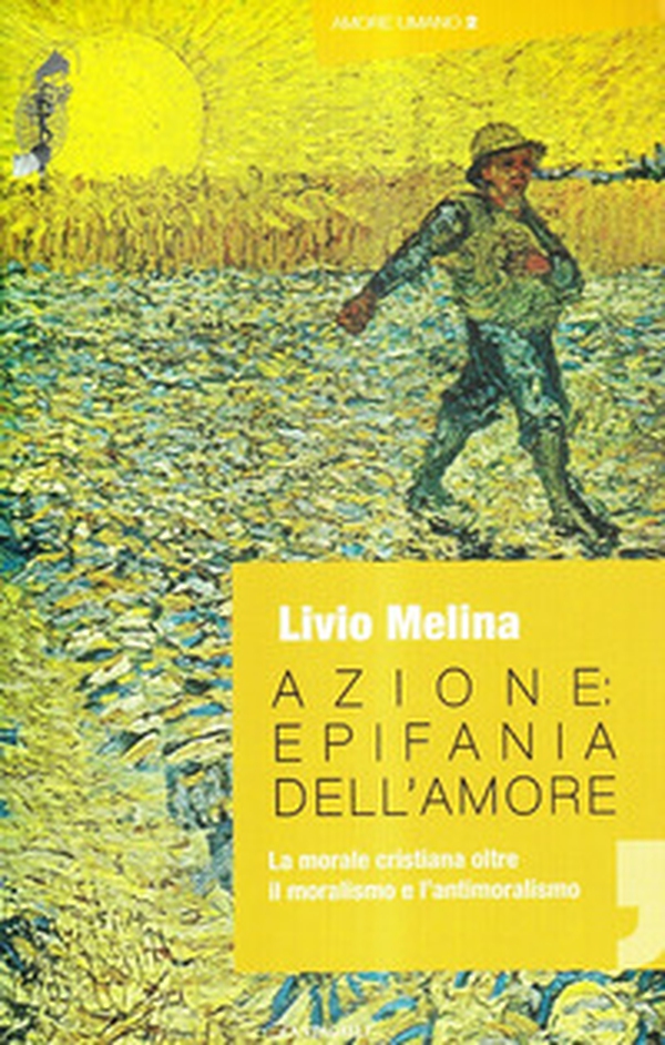 Azione. Epifania dell'amore. La morale cristiana oltre il moralismo e l'antimoralismo - Librerie.coop Azione. Epifania dell'amore. La morale cristiana oltre il moralismo e l'antimoralismo - Librerie.coop