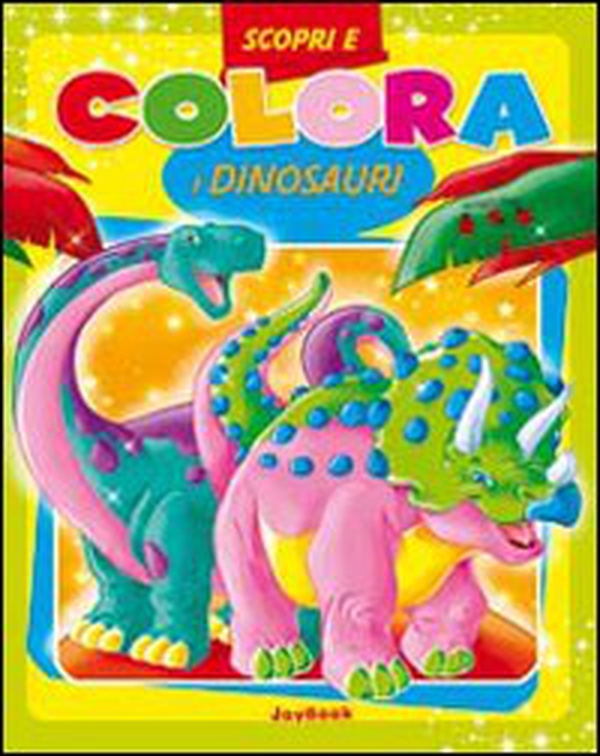 Scopri e colora i dinosauri - Librerie.coop Scopri e colora i dinosauri - Librerie.coop