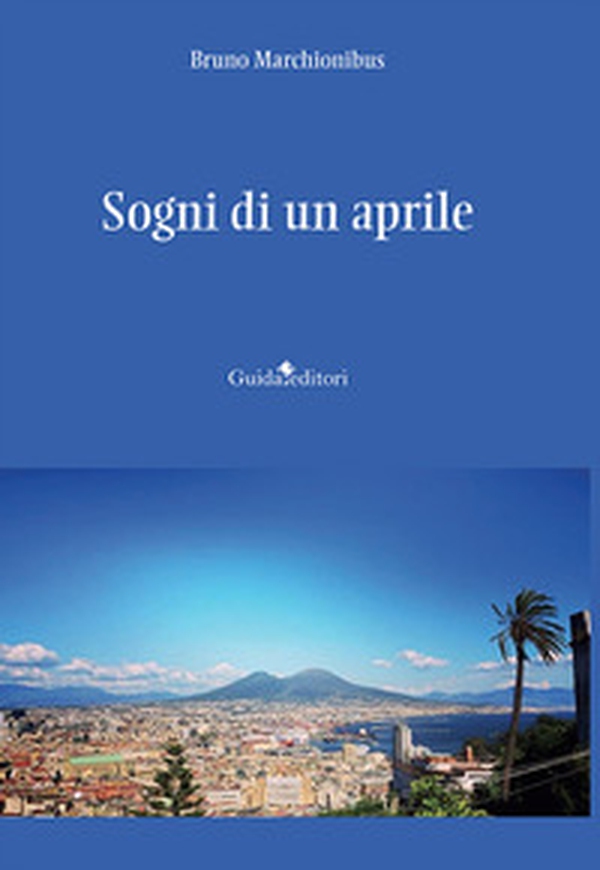 Sogni di un aprile - Librerie.coop Sogni di un aprile - Librerie.coop