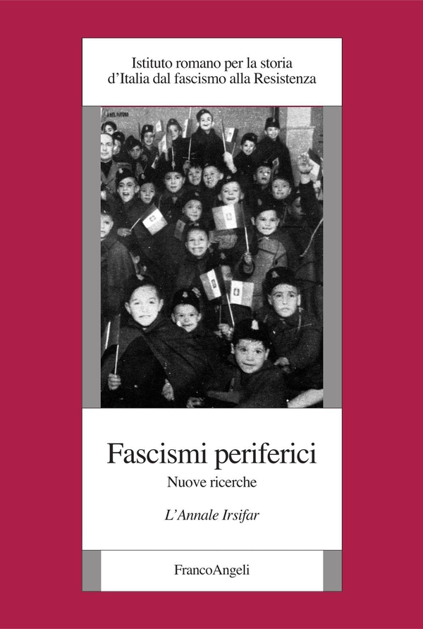 Fascismi periferici. Nuove ricerche. L'Annale Irsifar - Librerie.coop Fascismi periferici. Nuove ricerche. L'Annale Irsifar - Librerie.coop
