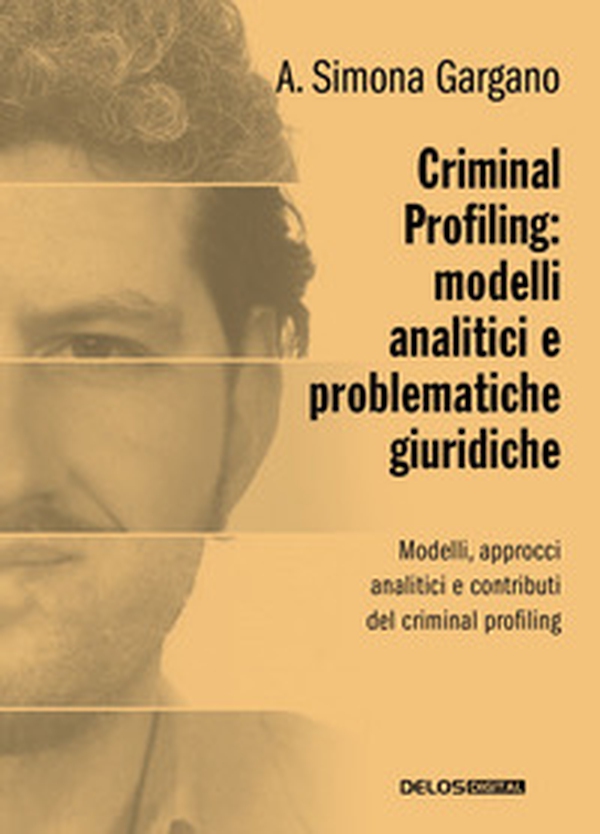 Criminal profiling: modelli analitici e problematiche giuridiche - Librerie.coop Criminal profiling: modelli analitici e problematiche giuridiche - Librerie.coop