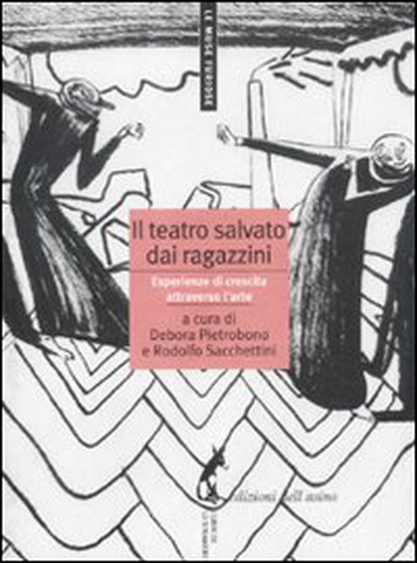 Il teatro salvato dai ragazzini. Esperienze di crescita attraverso l'arte - Librerie.coop Il teatro salvato dai ragazzini. Esperienze di crescita attraverso l'arte - Librerie.coop