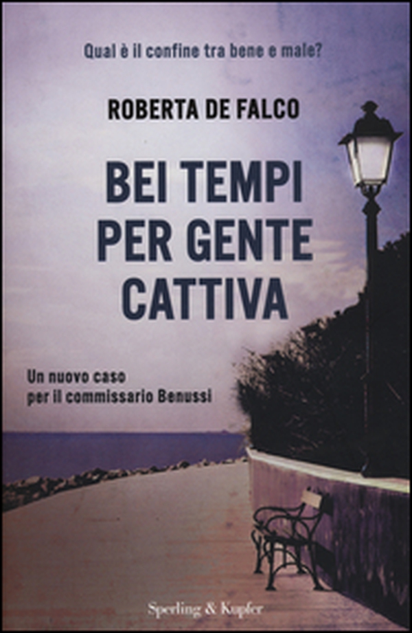 Bei tempi per gente cattiva. Un nuovo caso per il commissario Benussi - Librerie.coop Bei tempi per gente cattiva. Un nuovo caso per il commissario Benussi - Librerie.coop