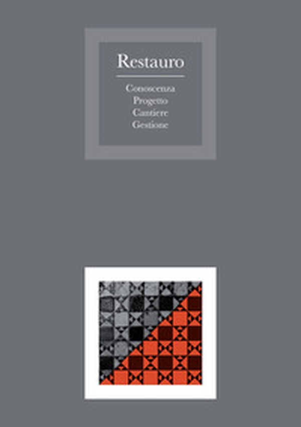 Restauro: conoscenza, progetto, cantiere, gestione. Atti del 2° Convegno Nazionale SIRA (Bologna, 21-22 Settembre 2018) - Librerie.coop Restauro: conoscenza, progetto, cantiere, gestione. Atti del 2° Convegno Nazionale SIRA (Bologna, 21-22 Settembre 2018) - Librerie.coop