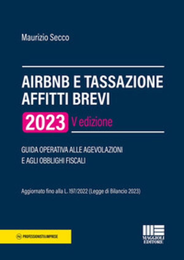 AirBnB e tassazione affitti brevi 2023. Guida operativa alle agevolazioni e agli obblighi fiscali - Librerie.coop AirBnB e tassazione affitti brevi 2023. Guida operativa alle agevolazioni e agli obblighi fiscali - Librerie.coop