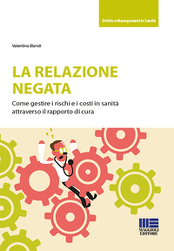 La relazione negata. Come gestire i rischi e i costi in sanità attraverso il rapporto di cura - Librerie.coop La relazione negata. Come gestire i rischi e i costi in sanità attraverso il rapporto di cura - Librerie.coop