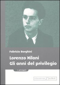 Lorenzo Milani. Gli anni del privilegio - Librerie.coop
