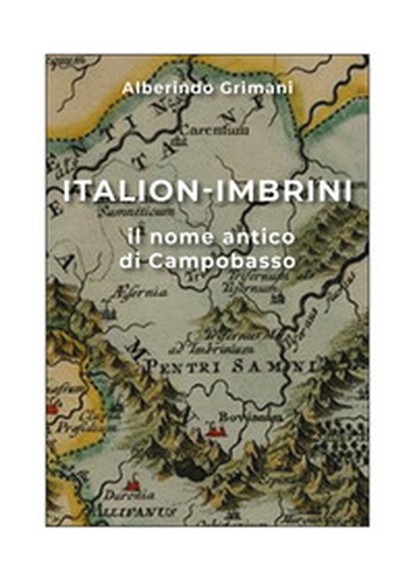 Italion-Imbrini il nome antico di Campobasso - Librerie.coop Italion-Imbrini il nome antico di Campobasso - Librerie.coop
