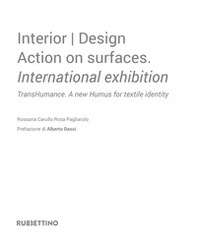 Interior design. Action on surfaces. International exhibition. TransHumance. A new humus for textile identity. Ediz. italiana - Librerie.coop