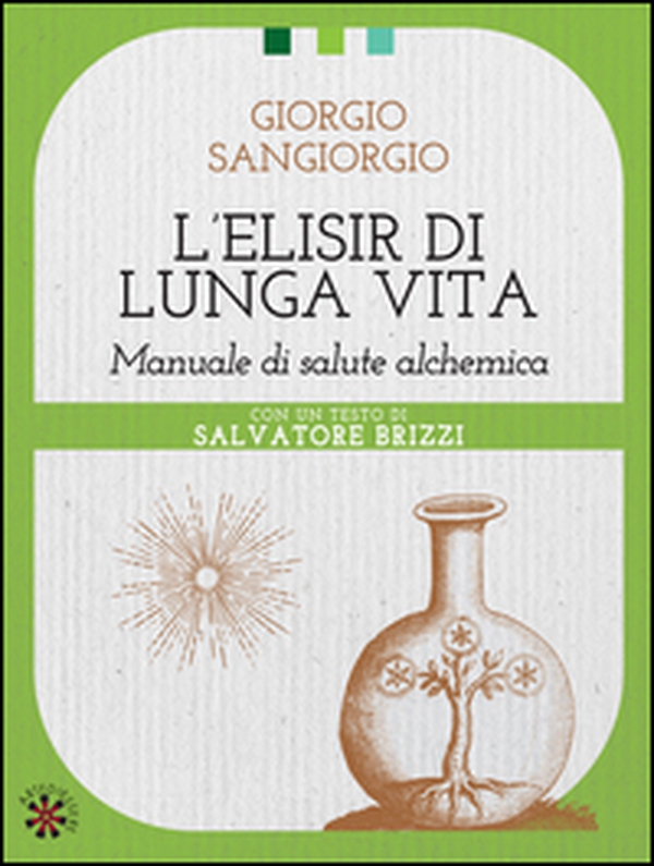 L'elisir di lunga vita. Manuale di salute alchemica - Librerie.coop L'elisir di lunga vita. Manuale di salute alchemica - Librerie.coop