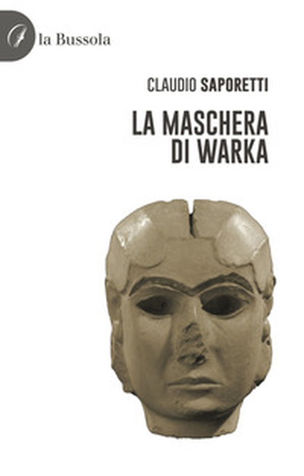 La maschera di Warka - Librerie.coop La maschera di Warka - Librerie.coop